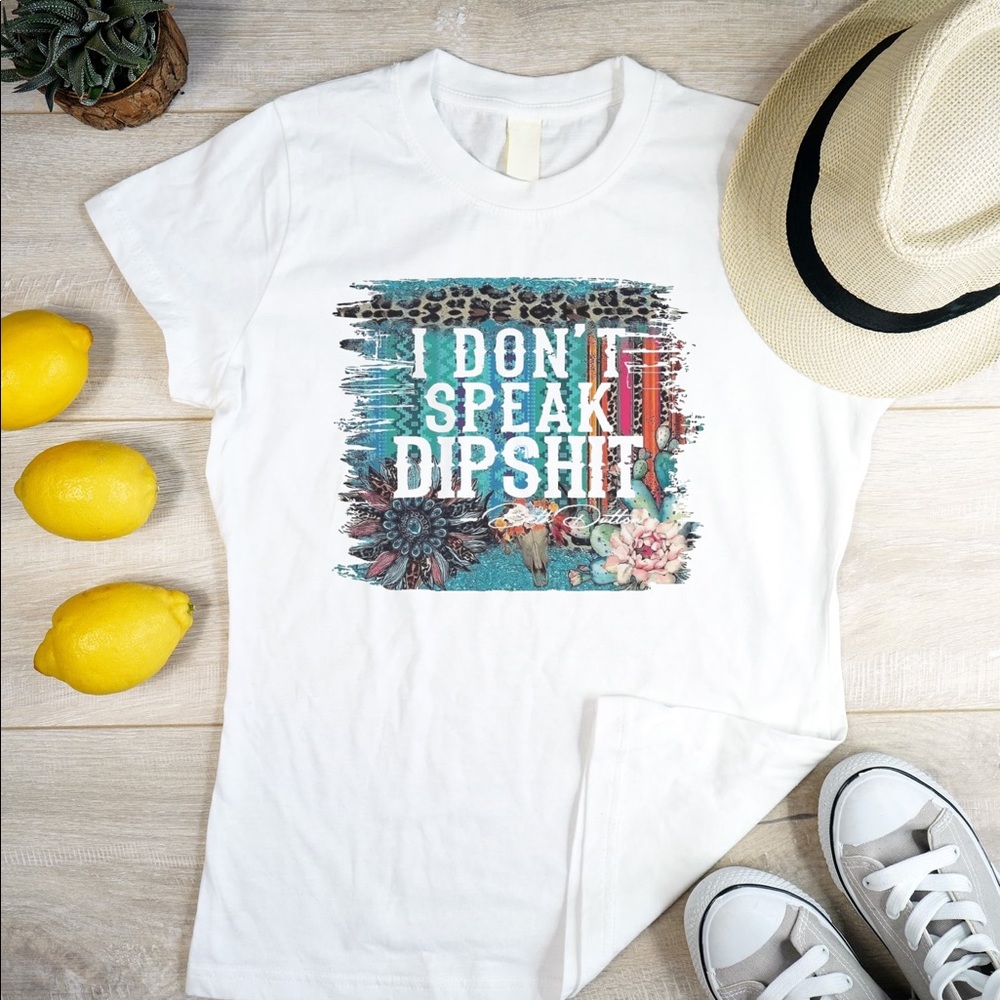 Yellowstone. Beth Dutton. I don’t speak dip shit tee